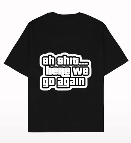 Here we go again - Oversized T Shirt